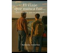 El viaje que nunca fue: Un Padre que nunca olvido