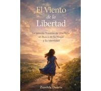 El Viento de la Libertad: La Valiente Travesía de una Niña en Busca de su Hogar y su Identidad
