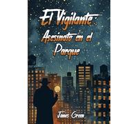 EL VIGILANTE: ASESINATO EN EL PARQUE