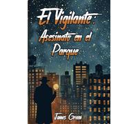 EL VIGILANTE: ASESINATO EN EL PARQUE