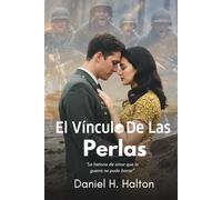 El Vínculo de las Perlas: La historia de amor que la guerra no pudo borrar