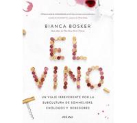 El vino: Un viaje irreverente por la subcultura de sommeliers, enólogos y bebedores