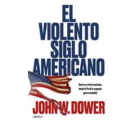 El violento siglo americano: Guerras e intervenciones desde el fin de la segunda guerra mundial (Memoria Crítica)