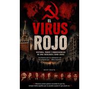 EL VIRUS ROJO: LA HISTORIA DEL SOCIALISMO Y SUS HERIDAS EN EL MUNDO