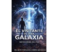 EL VISITANTE DE OTRA GALAXIA: MENSAJERO DE PAZ