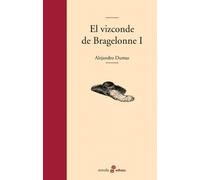 El vizconde de Bragelonne I: 1 (Los tres mosqueteros)