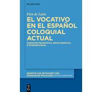 El Vocativo En El Español Coloquial Actual: Variación Pragmática, Socio-Indexical E Interindividual: 494 (Beihefte Zur Zeitschrift Für Romanische Philologie)