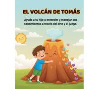 EL VOLCÁN DE TOMÁS: LIBRO PARA COLOREAR: Una guía didáctica que transforma El Enojo en creatividad, con juegos y actividades para niños de 4 a 7 años.