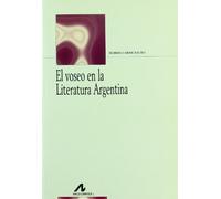 El voseo en la literatura argentina (Bibliotheca philologica)