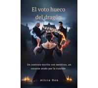 El voto hueco del dragón: Un contrato escrito con mentiras, un corazón atado por la traición