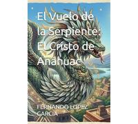 El Vuelo de la Serpiente: El Cristo de Anáhuac