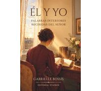 Él y yo: Palabras interiores recibidas del Señor