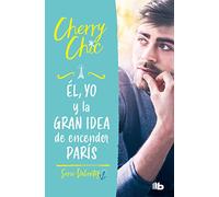 Él, Yo Y La Gran Idea de Encender París / Him, Me, and the Big Idea of Setting Paris Ablaze: 2 (Valientes)