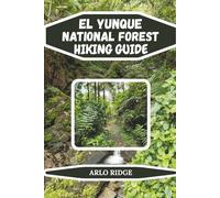 EL YUNQUE NATIONAL FOREST HIKING GUIDE: Explore Puerto Rico’s Tropical Rainforest: Waterfall Trails, Cloud Forest Peaks, Wildlife & Scenic Adventures ... Edition 2026 (Trek Beyond Borders Guides)