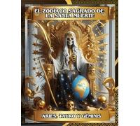 El Zodíaco Sagrado de la Santa Muerte (Aries, Tauro, Géminis) Libro 1 de 4: Encuentra tu Camino hacia Dinero, Amor, Salud y Protección (El Zodíaco ... hacia Dinero, Amor, Salud y Protección)