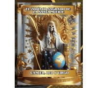El Zodíaco Sagrado de la Santa Muerte (Cáncer, Leo, Virgo) Libro 2 de 4: Encuentra tu Camino hacia Dinero, Amor, Salud y Protección (El Zodíaco ... hacia Dinero, Amor, Salud y Protección)
