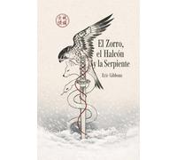 El Zorro, el Halcón y la Serpiente: (Spanish Language Edition) (The Fox, the Falcon, and the Serpent)