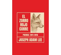 El Zorro Rojo Corre: Poemas 2011-2016