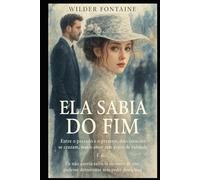 Ela Sabia do Fim: Entre o passado e o presente, dois corações se cruzam, mas o amor tem prazo de validade.
