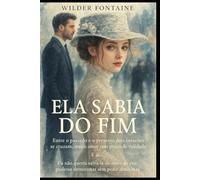 Ela Sabia do Fim: Entre o passado e o presente, dois corações se cruzam, mas o amor tem prazo de validade.