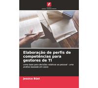 Elaboração de perfis de competências para gestores de TI: como base para decisões relativas ao pessoal - uma análise baseada em casos