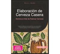 Elaboración de Cerveza Casera: Domina el Arte de Fabricar Cerveza