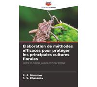Élaboration de méthodes efficaces pour protéger les principales cultures florales: contre les insectes suceurs en milieu protégé