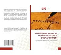 ELABORATION D'UN OUTIL DE PRISE DE DECISION D'INVESTISSEMENT: Méthode pour apprécier vos investissements