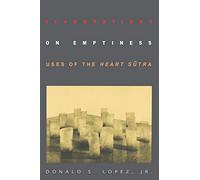 Elaborations on Emptiness: Uses of the Heart Sūtra