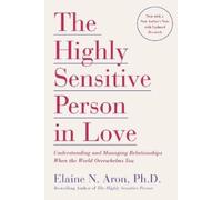 Elaine N. Aron The Highly Sensitive Person in Love (Paperback)