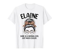 Elaine Same As A Normal Girl Just Much Cooler Girl Name T-Shirt