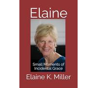 Elaine: Small Moments of Incidental Grace