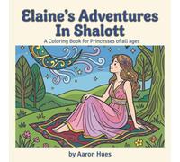 Elaine's Adventures in Shalott: A Coloring Book for Princesses of all ages