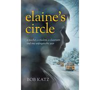 Elaine's Circle: A Teacher, a Student, a Classroom, and One Unforgettable Year