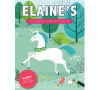 Elaine's Coloring & Activity Book: A Custom Gift For Elaine - Her Name on Every Personalized Coloring Page (Personalized Coloring Pages)