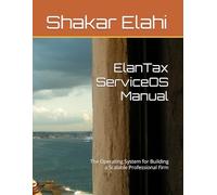 ElanTax ServiceOS Manual: The Operating System for Building a Scalable Professional Firm (Practitioners Series)