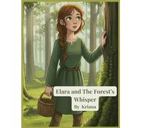 Elara and the Forest's Whisper: A Tale of Friendship and Protecting Nature