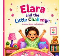 Elara and the Little Challenges: A story about trying again