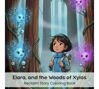 Elara, and the Woods of Xylos: Reclaim Story Coloring Book (8.5 x 8.5”)