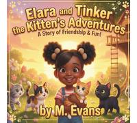 Elara and Tinker the Kitten's Adventures: A Story of Friendship & Fun!