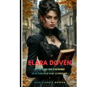 ELARA DOVEN: El fuego silencioso (Serie de magia, ciencia oculta, sobrenatural, misterio y terror en la época victoriana)