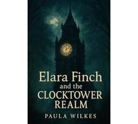 Elara Finch and the Clocktower Realm