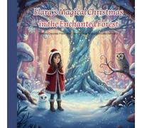 Elara's Magical Christmas in the Enchanted Forest: Where Desires Meet Wonder and the Snow Dances Eternally