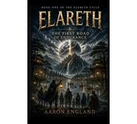 Elareth: The First Road of Endurance: Book One of the Elareth Cycle: 1