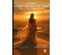 Elaria e i guardiani della Sabbia: Nel torrido deserto l'unica via è il desiderio (Senza Tabù)