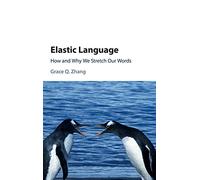 Elastic Language: How and Why We Stretch our Words