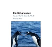 Elastic Language : How and Why We Stretch our Words
