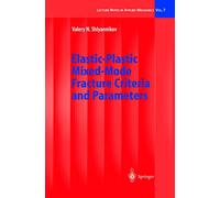 Elastic-Plastic Mixed-Mode Fracture Criteria and Parameters: 7 (Lecture Notes in Applied and Computational Mechanics, 7)