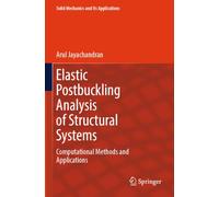 Elastic Postbuckling Analysis of Structural Systems: Computational Methods and Applications (Solid Mechanics and Its Applications, 232)