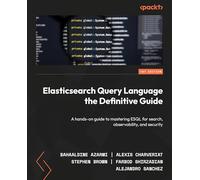 Elasticsearch Query Language the Definitive Guide: A hands-on guide to mastering ESQL for search, observability, and security